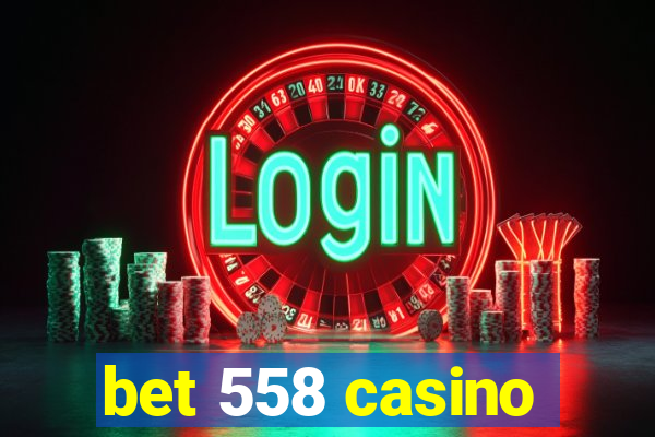 bet 558 casino